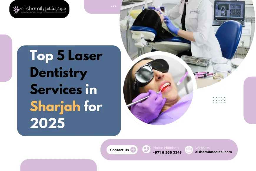 Top 5 Laser Dentistry Services in Sharjah for 2025