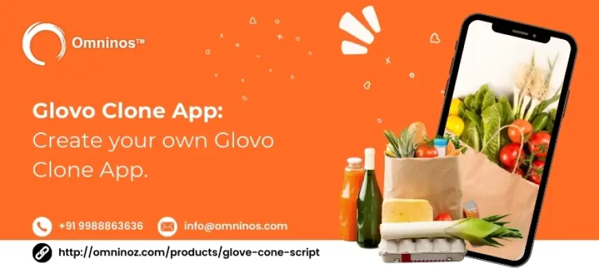 Create a Seamless Delivery Experience with Our Advanced Glovo Clone Script