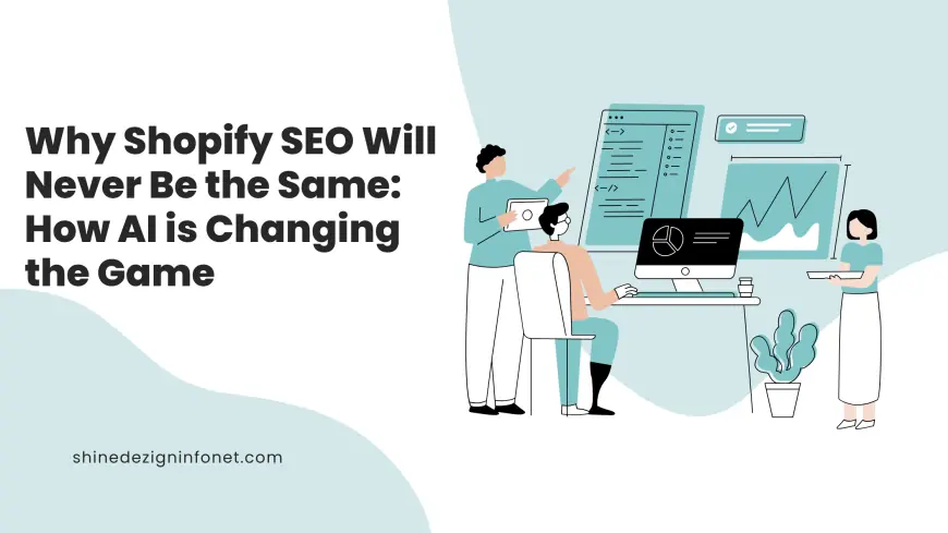 Why Shopify SEO Will Never Be the Same: How AI is Changing the Game