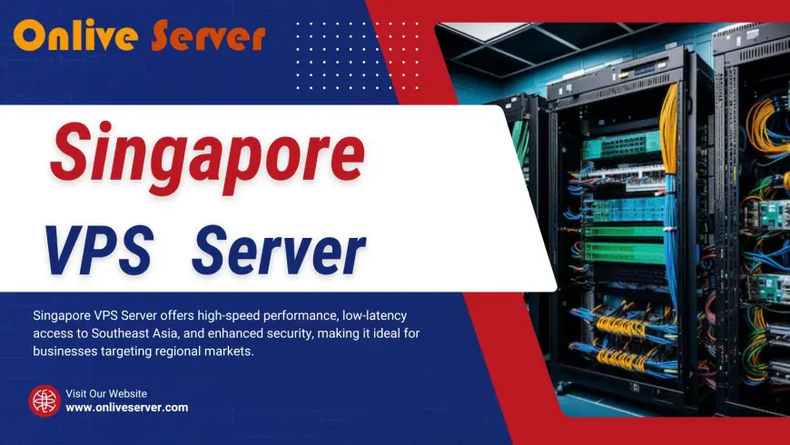 Maximizing Performance with Singapore VPS Server Hosting