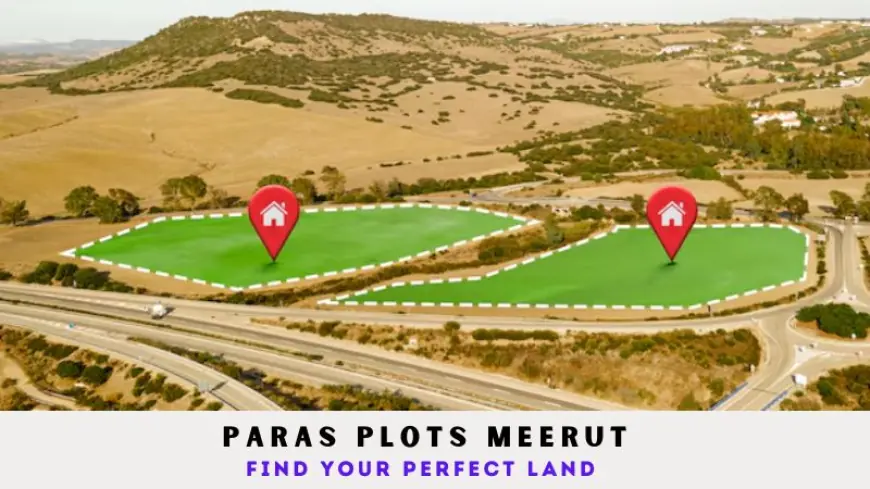 Paras Plots Meerut | Find Your Perfect Land