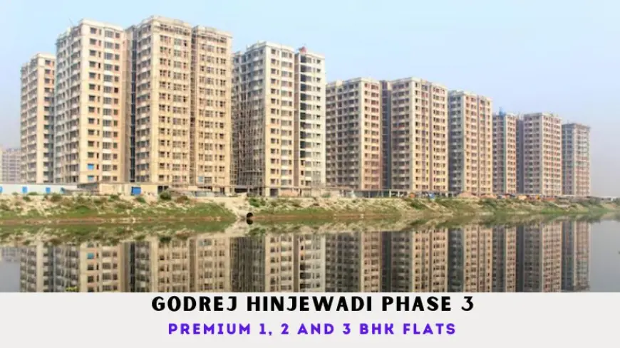 Godrej Hinjewadi Phase 3 | Premium 1, 2 and 3 BHK Flats