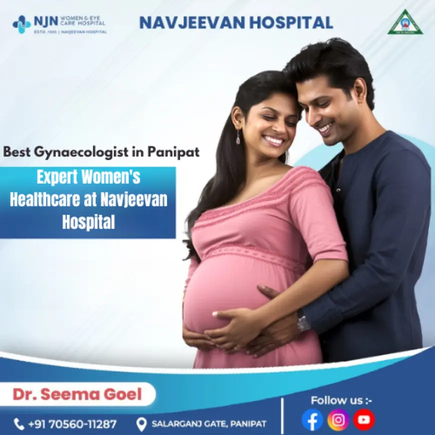 Navjeevan Hospital – The Best Eye Hospital in Haryana & Leading Gynaecologist in Panipat