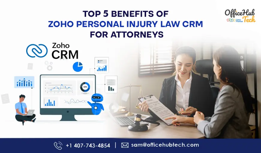 Top 5 Benefits of Zoho Personal Injury Law CRM for Attorneys