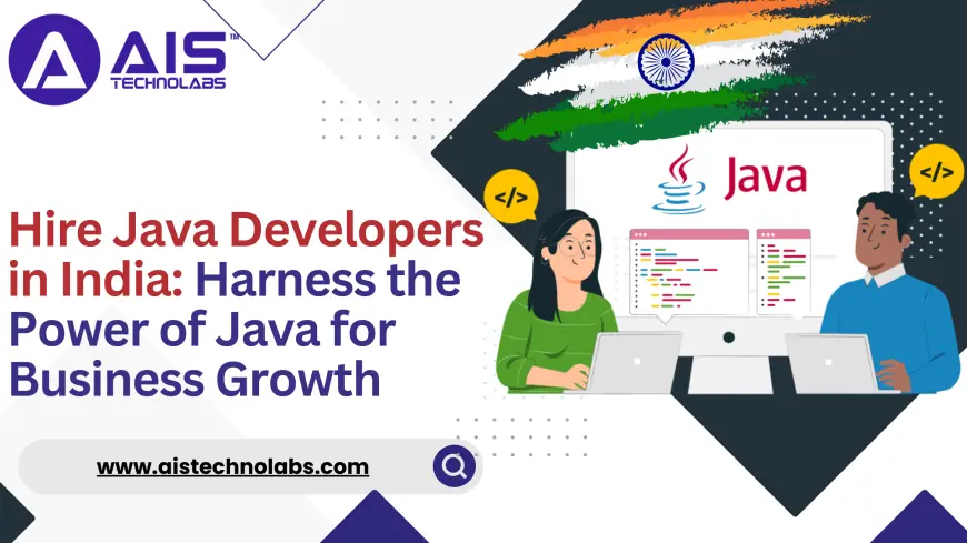 Hire Java Developers in India: Harness the Power of Java for Business Growth