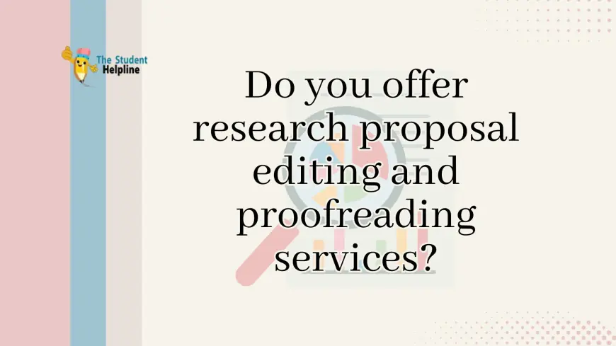 Do you offer research proposal editing and proofreading services?