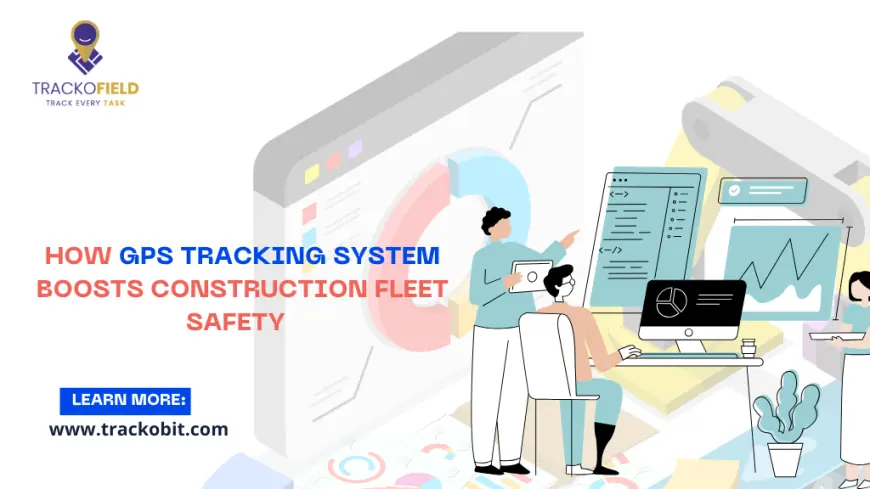 How GPS Tracking System Boosts Construction Fleet Safety