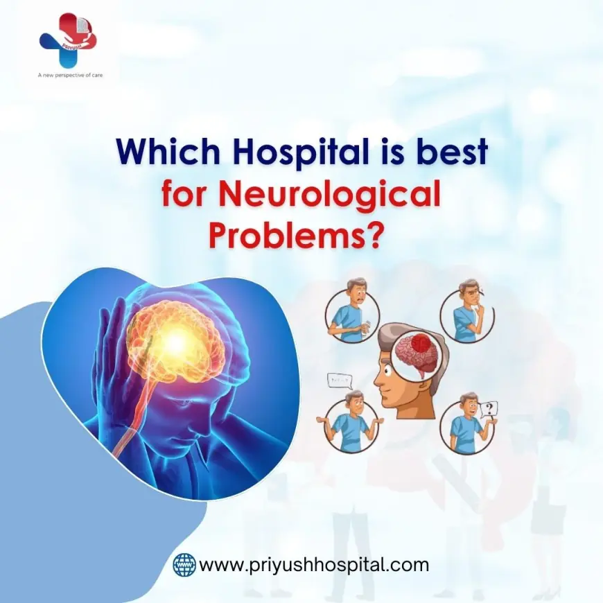 Which hospital is best for neurological problems?