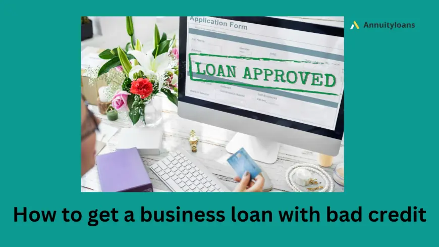 How to get a business loan with bad credit