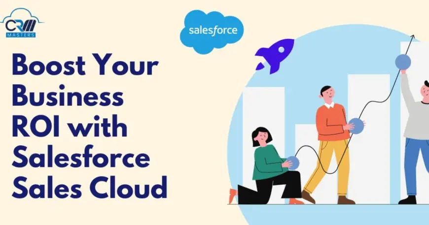 How Can You Boost Business With Salesforce Sales Cloud?