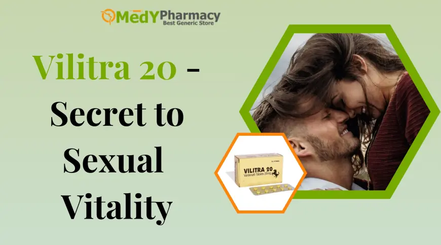 Vilitra 20 - Secret to Sexual Vitality