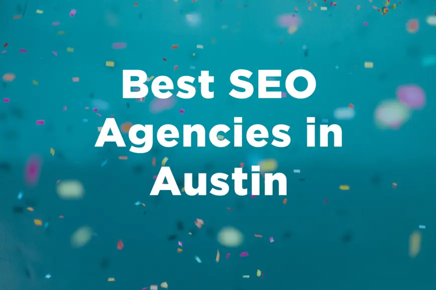 Austin SEO Company: Boost Your Business with Expert SEO Services