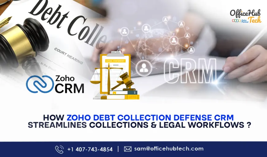 How Zoho Debt Collection Defense CRM Streamlines Collections and Legal Workflows ?