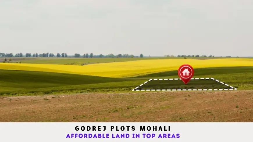 Godrej Plots Mohali | Affordable Land in Top Areas