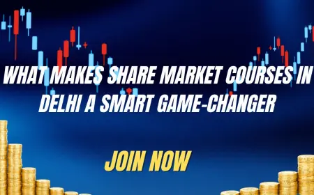 What Makes Share market courses in Delhi a Smart Game-Changer