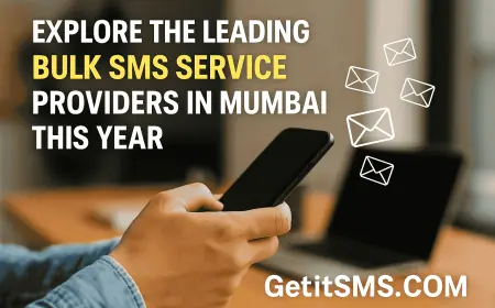Explore the Leading Bulk SMS Service Providers in Mumbai This Year