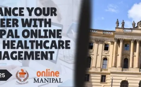 Advance Your Career with Manipal Online MBA in Healthcare Management