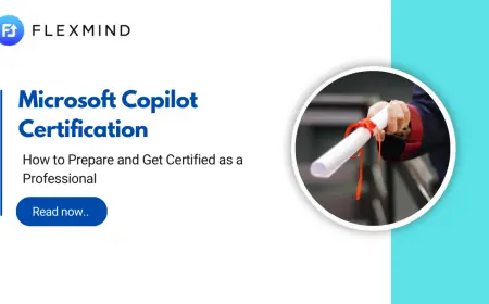 Microsoft Copilot Certification: How to Prepare and Get Certified as a Professional