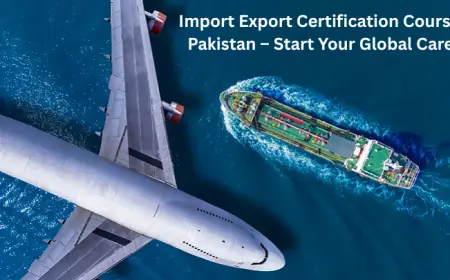 Unlock Global Markets Fast: Pakistan’s #1 Import Export Course That Transforms Careers