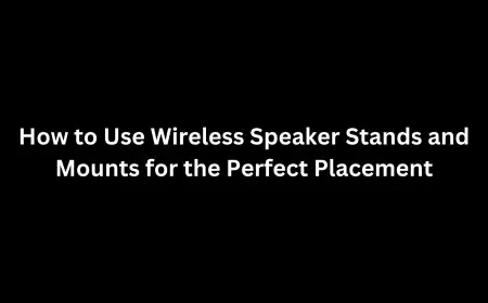 How to Use Wireless Speaker Stands and Mounts for the Perfect Placement
