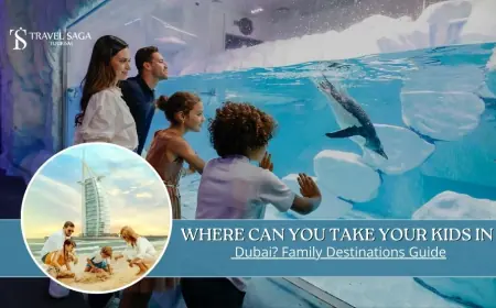Where Can You Take Your Kids in Dubai? Family Destinations Guide