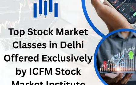 Top Stock Market Classes in Delhi Offered Exclusively by ICFM Stock Market Institute India