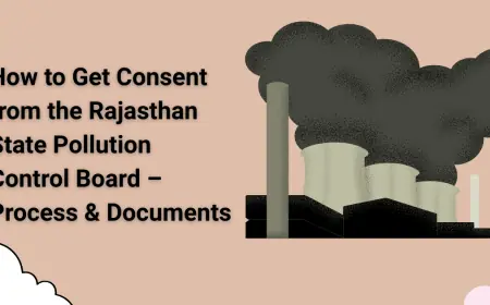 How to Get Consent from the Rajasthan State Pollution Control Board – Process & Documents