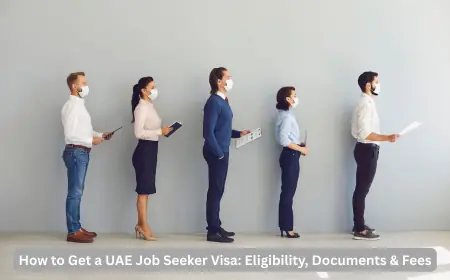 How to Get a UAE Job Seeker Visa: Eligibility, Documents & Fees