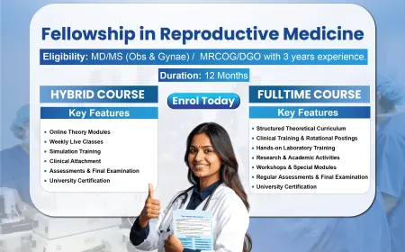 Pursuing a Fellowship in Infertility: Your Path to Becoming a Reproductive Medicine Expert in India