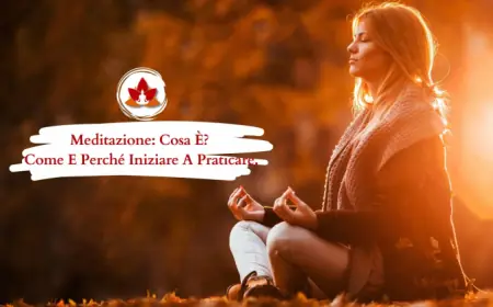 Meditazione: Che Cos’è, Come Funziona e Perché Può Cambiarti la Vita