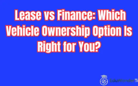 Lease vs Finance: Which Vehicle Ownership Option Is Right for You?