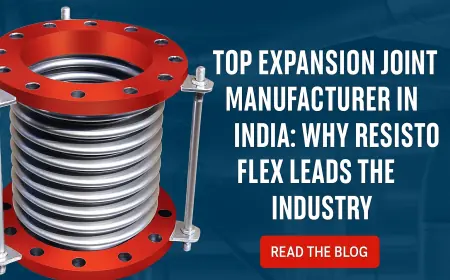 Top Expansion Joint Manufacturer in India: Why Resistoflex Leads the Industry