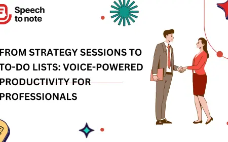 From Strategy Sessions to To-Do Lists: Voice-Powered Productivity for Professionals