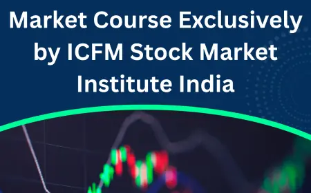 Achieve Trading Excellence with Stock Market Course Exclusively by ICFM Stock Market Institute India