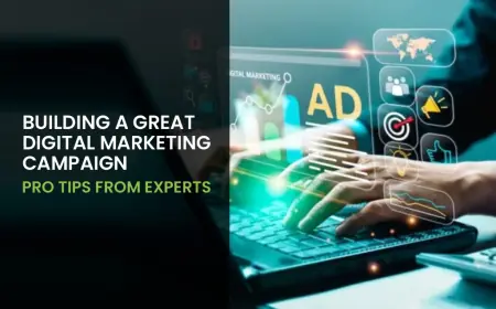 Building a Great Digital Marketing Campaign Pro Tips from Experts
