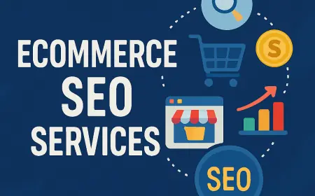 What Are Ecommerce SEO Services and Why Do They Matter?