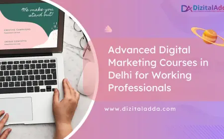 Best Digital Marketing Courses for Working Professionals in Delhi – Learn with DizitalAdda