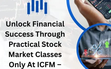 Unlock Financial Success Through Practical Stock Market Classes Only At ICFM – India’s Premier Institute
