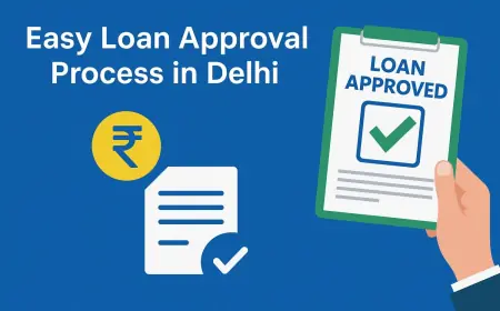 Easy Loan Approval Process in Delhi – Apply Instantly