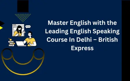 Master English with the Leading English Speaking Course In Delhi – British Express