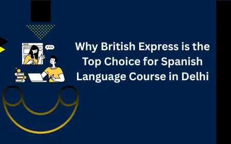 Why British Express is the Top Choice for Spanish Language Course in Delhi