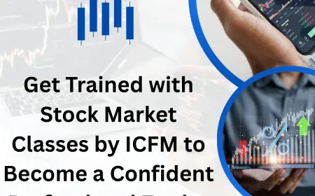 Get Trained with Stock Market Classes by ICFM to Become a Confident Professional Trader Today
