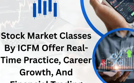 Stock Market Classes By ICFM Offer Real-Time Practice, Career Growth, And Financial Trading Expertise