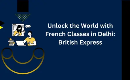 Unlock the World with French Classes in Delhi: British Express