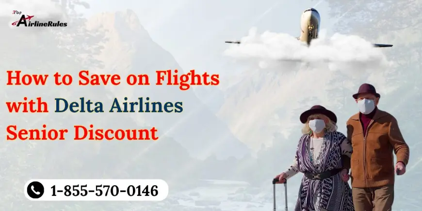 How to Save on Flights using Delta Airlines Senior Discount
