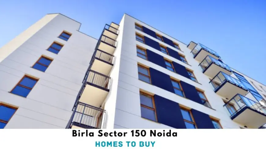 Birla Sector 150 Noida | Homes To Buy