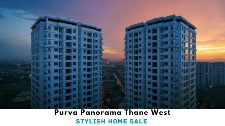 Purva Panorama Thane West | Stylish Home Sale