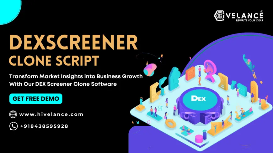 Transform Market Insights into Business Growth With Our DEX Screener Clone Software