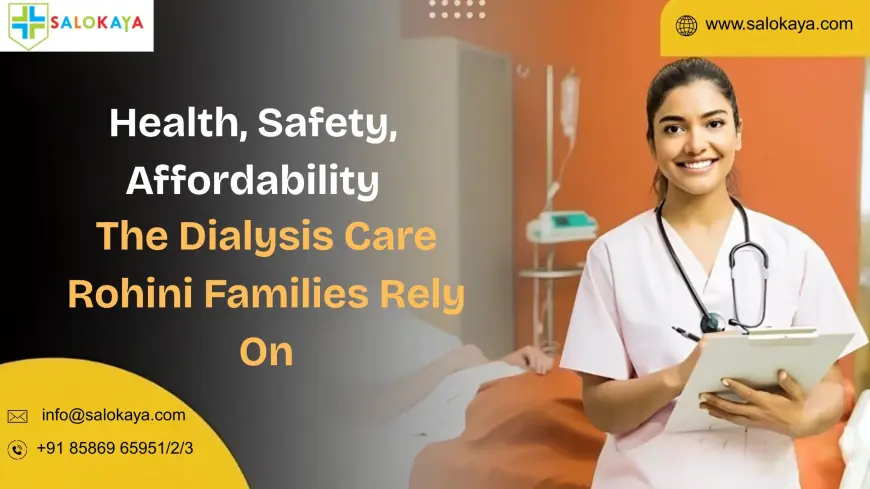 Health, Safety, Affordability The Dialysis Care Rohini Families Rely On!