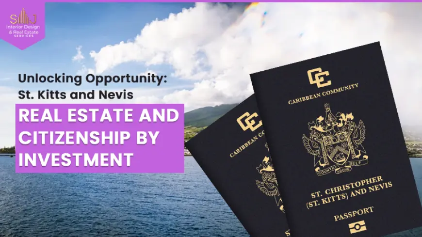 Unlocking Opportunity: St. Kitts and Nevis Real Estate and Citizenship by Investment!